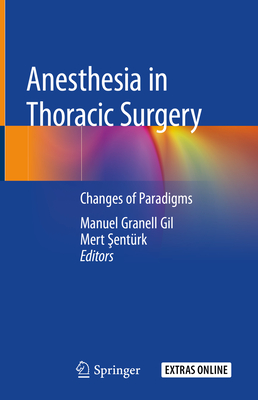 Anesthesia in Thoracic Surgery: Changes of Paradigms - Granell Gil, Manuel (Editor), and  entrk, Mert (Editor)