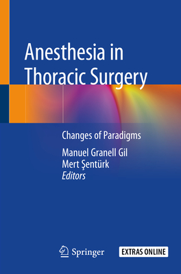 Anesthesia in Thoracic Surgery: Changes of Paradigms - Granell Gil, Manuel (Editor), and  entrk, Mert (Editor)