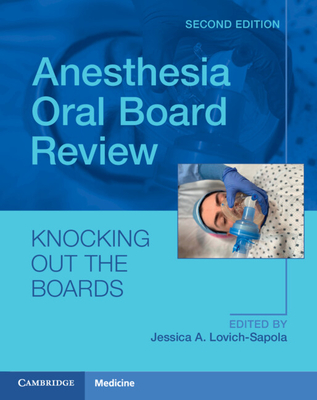 Anesthesia Oral Board Review: Knocking Out The Boards - Lovich-Sapola, Jessica A. (Editor)