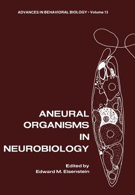 Aneural Organisms in Neurobiology - Eisenstein, Edward (Editor)