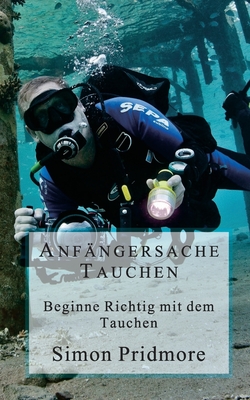 Anfa ngersache Tauchen: Beginne Richtig mit dem Tauchen - Press, Yvonne (Translated by), and Pridmore, Simon