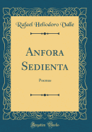 Anfora Sedienta: Poemas (Classic Reprint)
