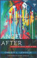 Angel After: Shades of Grief, Guilt and God