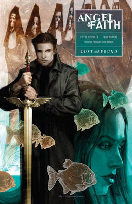 Angel and Faith: Season Ten, Volume 2, Lost and Found - Whedon, Joss (Creator)