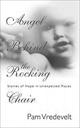 Angel Behind the Rocking Chair - Vredevelt, Pam