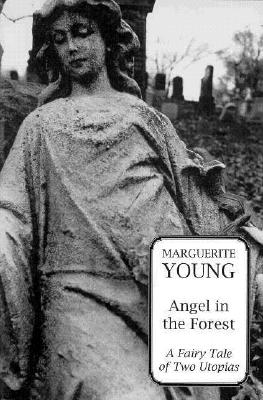 Angel in the Forest: A Fariy Tale of Two Utopias - Young, Marguerite, and Van Doren, Mark (Designer), and Sculle, Keith A, Professor