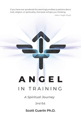 Angel In Training: A Spiritual Journey - Guerin, Scott