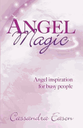 Angel Magic: Angel Inspiration for Busy People