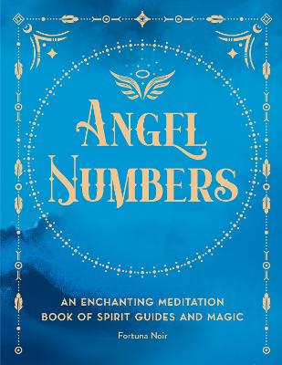 Angel Numbers: An Enchanting Spell Book of Spirit Guides and Magic - Noir, Fortuna