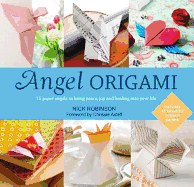 Angel Origami: 15 Paper Angels to Bring Peace, Joy and Healing Into Your Life