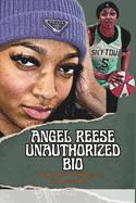 Angel Reese Unauthorized Bio: From Humble Beginnings to National Stardom