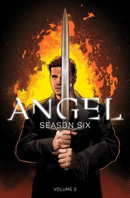 Angel: Season Six, Volume 2 - Whedon, Joss, and Lynch, Brian, and Armstrong, Kelley