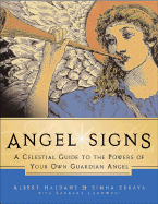 Angel Signs: A Celestial Guide to the Powers of Your Own Guardian Angel - Haldane, Albert, and Seraya, Simha, and Lagowski, Barbara J