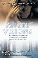 Angel Visions: True stories of people who have seen angels and how you can see angels, too!