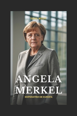 Angela: Emperatriz de Europa - Wright, Travis