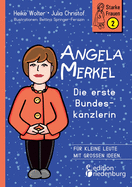 Angela Merkel - Die erste Bundeskanzlerin: Fr kleine Leute mit groen Ideen.