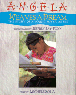 Angela Weaves a Dream: The Story of a Young Maya Artist