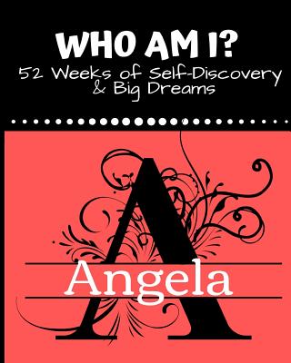 Angela: Who Am I?: 52 weeks of self-discovery and big dreams - Journals, Brightview