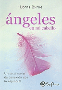 Angeles en Mi Cabello: Un Testimonio de Conexion Con Lo Espiritual