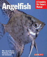 Angelfish: Everything about History, Care, Nutrition, Handling, and Behavior