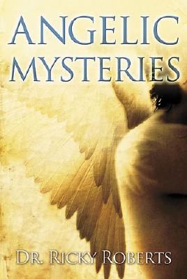 Angelic Mysteries - Roberts, Ricky, Dr.