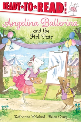 Angelina Ballerina and the Art Fair: Ready-To-Read Level 1 - Holabird, Katharine