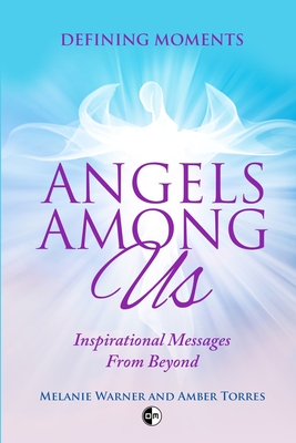 Angels Among Us: Inspirational Messages From Beyond - Torres, Amber, and Sanders, Greg, and Gladding, Rita