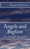 Angels and Bigfoot: Answered Prayers