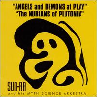 Angels and Demons at Play/The Nubians of Plutonia - Sun Ra