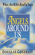 Angels Around Us: What the Bible Really Says
