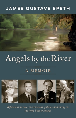 Angels by the River - Speth, James Gustave