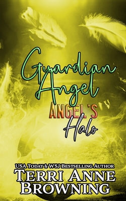 Angel's Halo: Guardian Angel - Logsdon, Lorelei (Editor), and Browning, Terri Anne