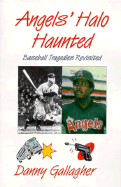 Angels' Halo Haunted: Baseball Tragedies Revisited - Gallagher, Danny