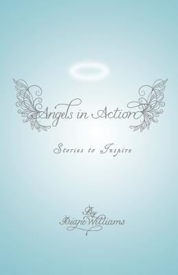 Angels in Action: Stories to Inspire - Williams, Diane
