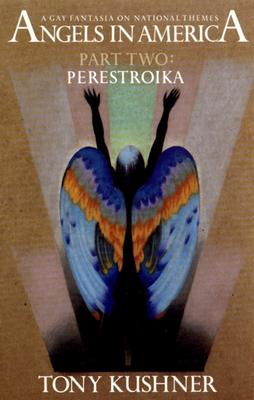 Angels in America, Part Two: Perestroika - Kushner, Tony