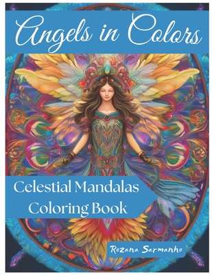 Angels in Colors: Celestial Mandalas Coloring Book - Sarmanho, Rozana