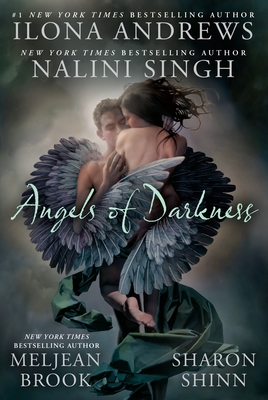 Angels of Darkness - Singh, Nalini, and Andrews, Ilona, and Brook, Meljean