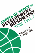 Angels of Mercy or Development Diplomats?: Ngos and Foreign Aid