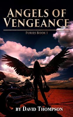 Angels of Vengeance: The Furies, Book 1 - Thompson, David, Professor
