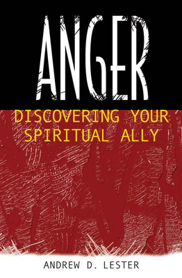 Anger: Discovering Your Spiritual Ally - Lester, Andrew D