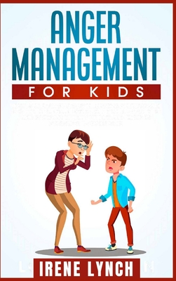 Anger Management for Kids: Help your Children Control Their Anger, Be ...