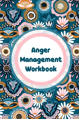 Anger Management Workbook: Emotions Self Help Calmer Happier Daily Flow - Larson, Patricia