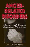 Anger-Related Disorders: A Practitioner's Guide to Comparative Treatments