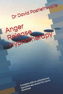Anger Release Hypnotherapy: Complete with an unlimited use hypnotherapy session for you to download