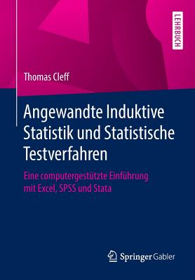 Angewandte Induktive Statistik Und Statistische Testverfahren: Eine Computergest?tzte Einf?hrung Mit Excel, SPSS Und Stata - Cleff, Thomas