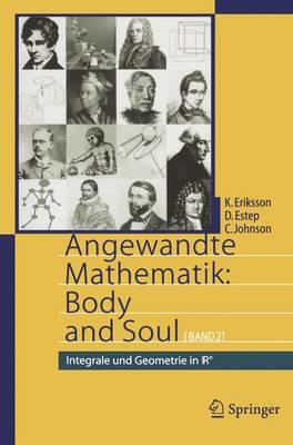 Angewandte Mathematik: Body and Soul: Band 2: Integrale Und Geometrie in Irn - Eriksson, Kenneth, and Sch?le, J (Translated by), and Estep, Donald