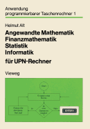 Angewandte Mathematik, Finanzmathematik, Statistik, Informatik Fur UPN-Rechner - Alt, Helmut