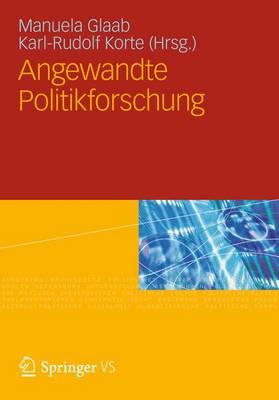 Angewandte Politikforschung: Eine Festschrift Fr Prof. Dr. Dr. H.C. Werner Weidenfeld - Korte, Karl-Rudolf (Editor), and Glaab, Manuela (Editor)