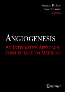 Angiogenesis: An Integrative Approach from Science to Medicine - Figg, William D, Pharmd, MBA (Editor), and Folkman, Judah (Editor)