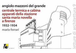 Angiolo Mazzoni del Grande: Heating plant and main control cabin of the Santa Maria Novella Railway station in Florence: 1932-1934: Lectures of architecture 9